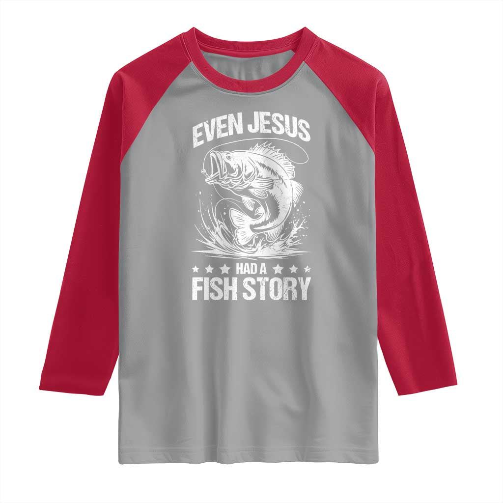 Funny Fishing Raglan Shirt Even Jesus Had A Fish Story Funny Christian Fisherman TS10 Sport Gray Red Print Your Wear