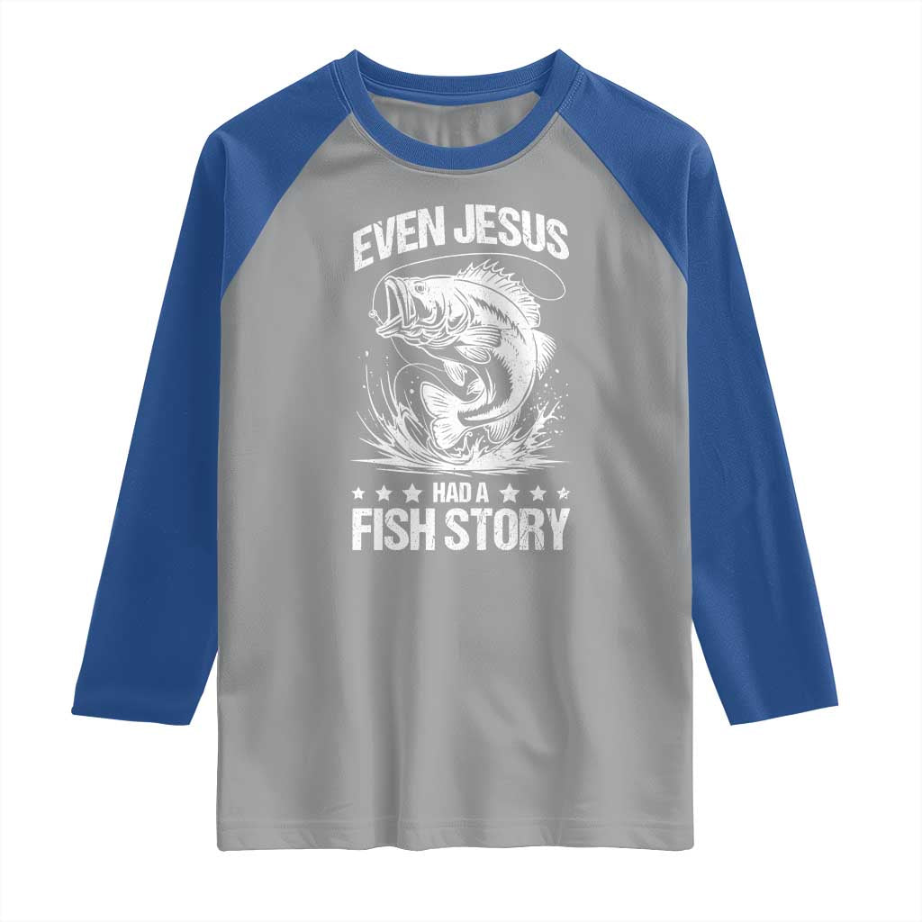 Funny Fishing Raglan Shirt Even Jesus Had A Fish Story Funny Christian Fisherman TS10 Sport Gray Royal Print Your Wear