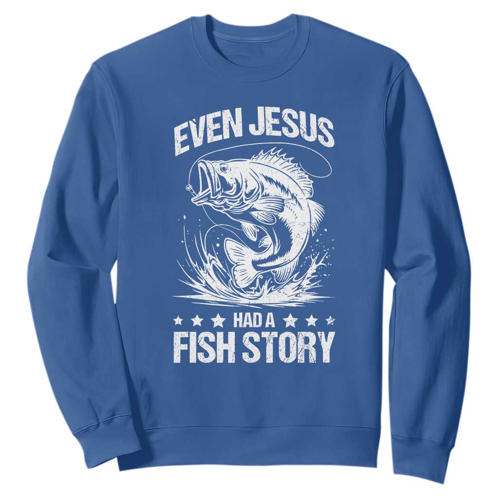 Funny Fishing Sweatshirt Even Jesus Had A Fish Story Funny Christian Fisherman TS10 Royal Blue Print Your Wear