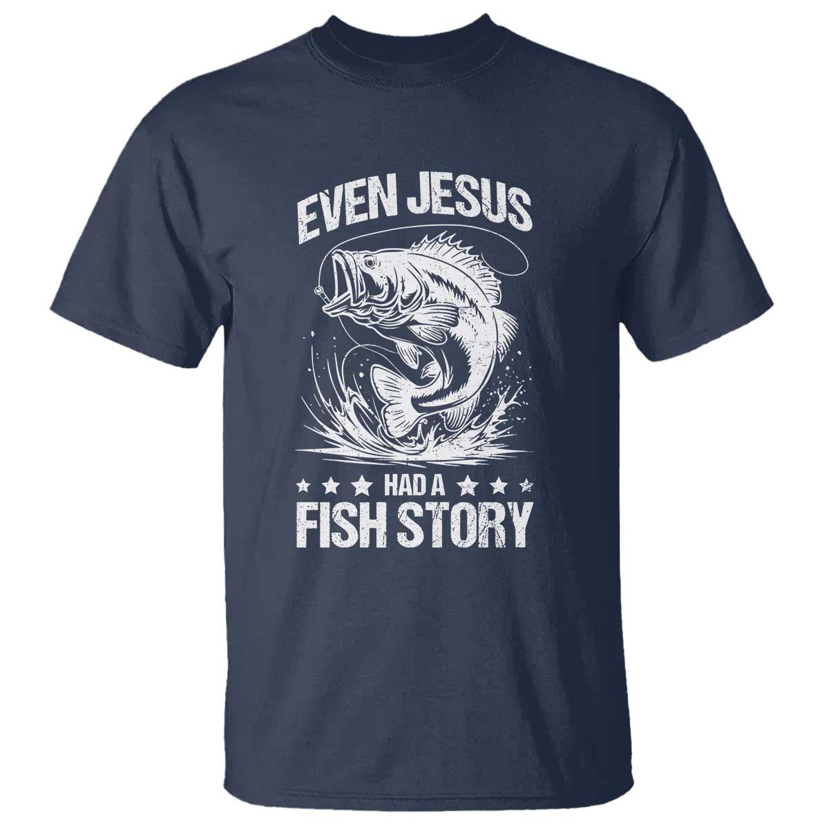 Funny Fishing T Shirt Even Jesus Had A Fish Story Funny Christian Fisherman TS10 Navy Print Your Wear