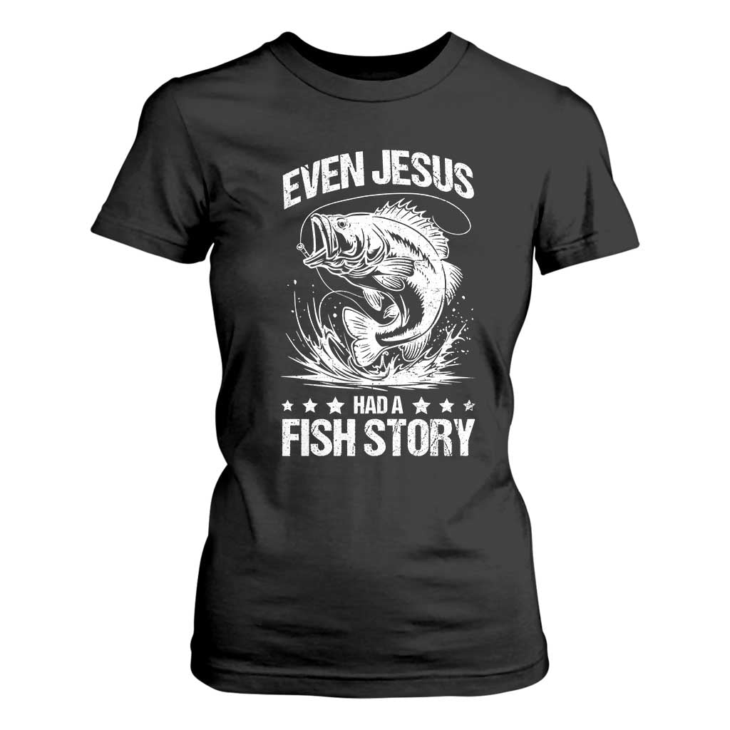 Funny Fishing T Shirt For Women Even Jesus Had A Fish Story Funny Christian Fisherman TS10 Black Print Your Wear