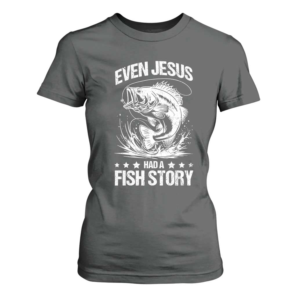Funny Fishing T Shirt For Women Even Jesus Had A Fish Story Funny Christian Fisherman TS10 Dark Heather Print Your Wear