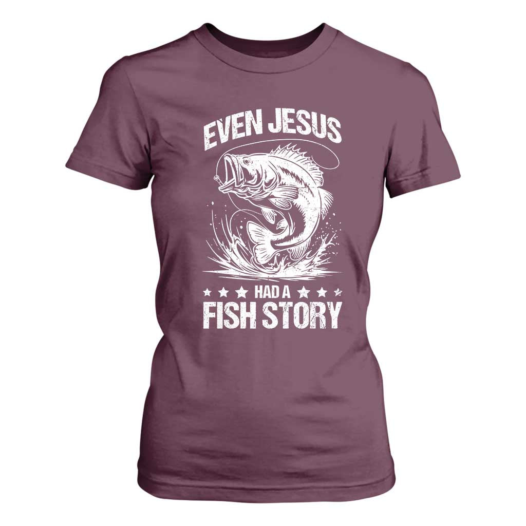 Funny Fishing T Shirt For Women Even Jesus Had A Fish Story Funny Christian Fisherman TS10 Maroon Print Your Wear