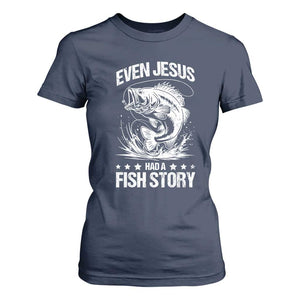 Funny Fishing T Shirt For Women Even Jesus Had A Fish Story Funny Christian Fisherman TS10 Navy Print Your Wear
