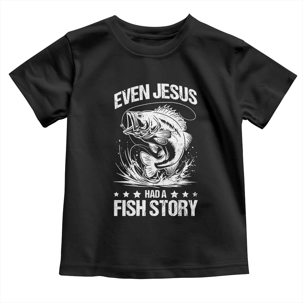 Funny Fishing Toddler T Shirt Even Jesus Had A Fish Story Funny Christian Fisherman TS10 Black Print Your Wear