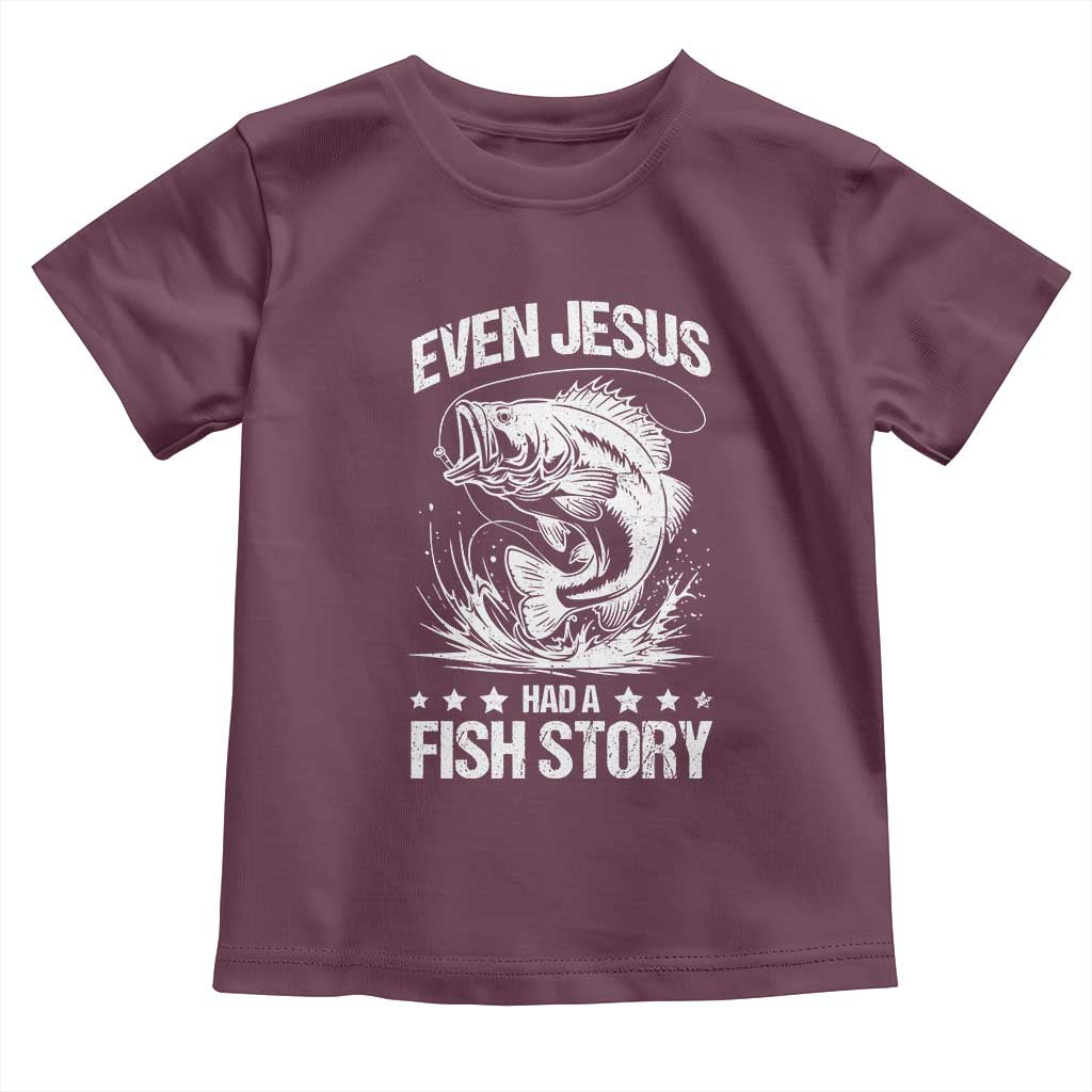 Funny Fishing Toddler T Shirt Even Jesus Had A Fish Story Funny Christian Fisherman TS10 Maroon Print Your Wear