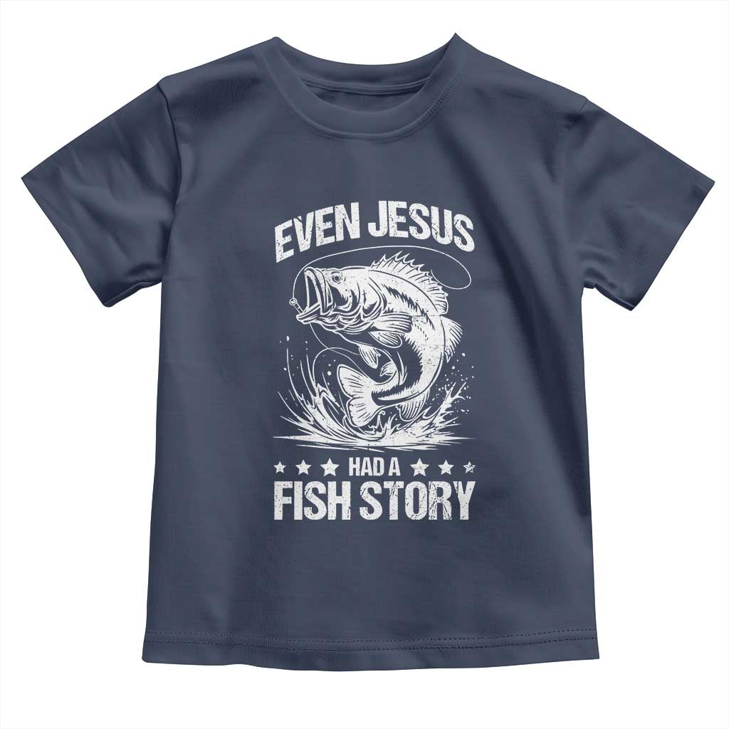 Funny Fishing Toddler T Shirt Even Jesus Had A Fish Story Funny Christian Fisherman TS10 Navy Print Your Wear