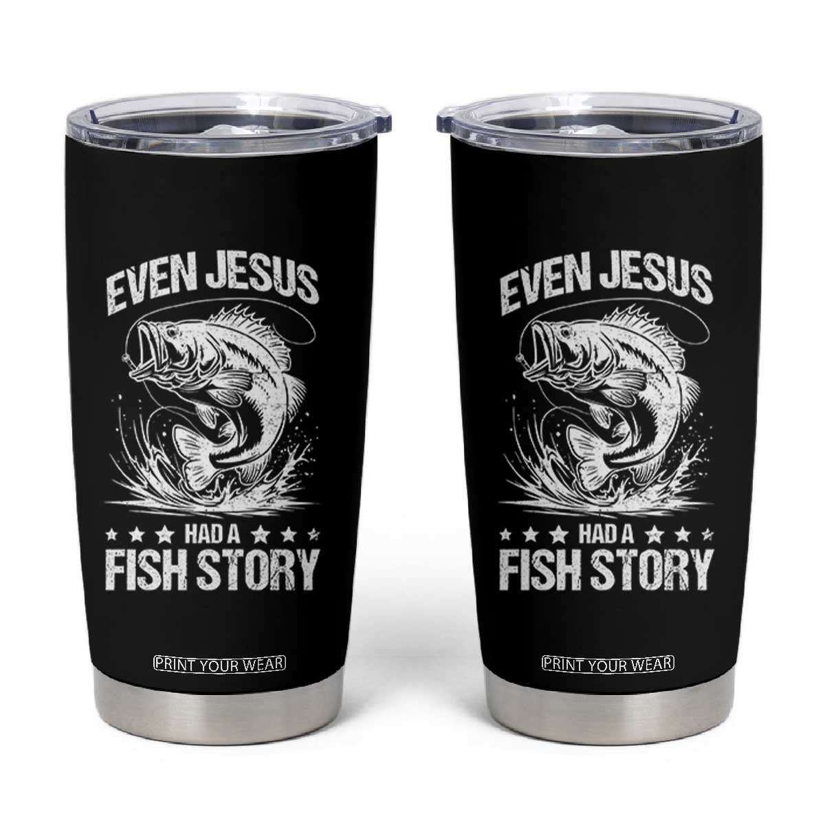 Funny Fishing Tumbler Cup Even Jesus Had A Fish Story Funny Christian Fisherman TS10 Black Print Your Wear