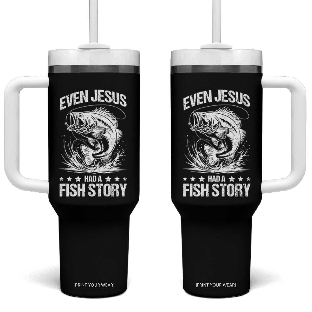 Funny Fishing Tumbler With Handle Even Jesus Had A Fish Story Funny Christian Fisherman TS10 One Size: 40 oz Black Print Your Wear