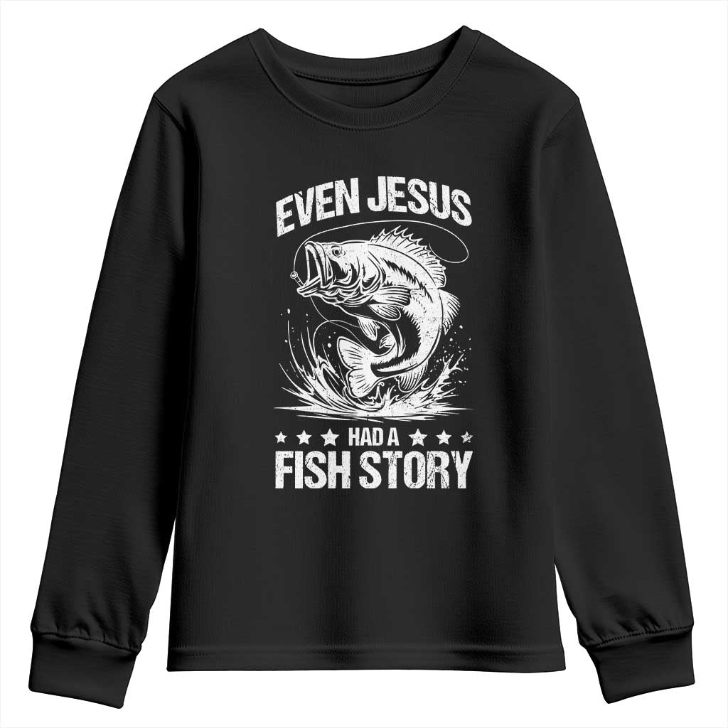 Funny Fishing Youth Sweatshirt Even Jesus Had A Fish Story Funny Christian Fisherman TS10 Black Print Your Wear