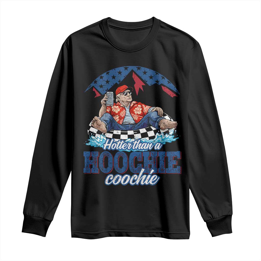 Trump Hotter Than A Hoochie Coochie Long Sleeve Shirt TS10 Black Print Your Wear