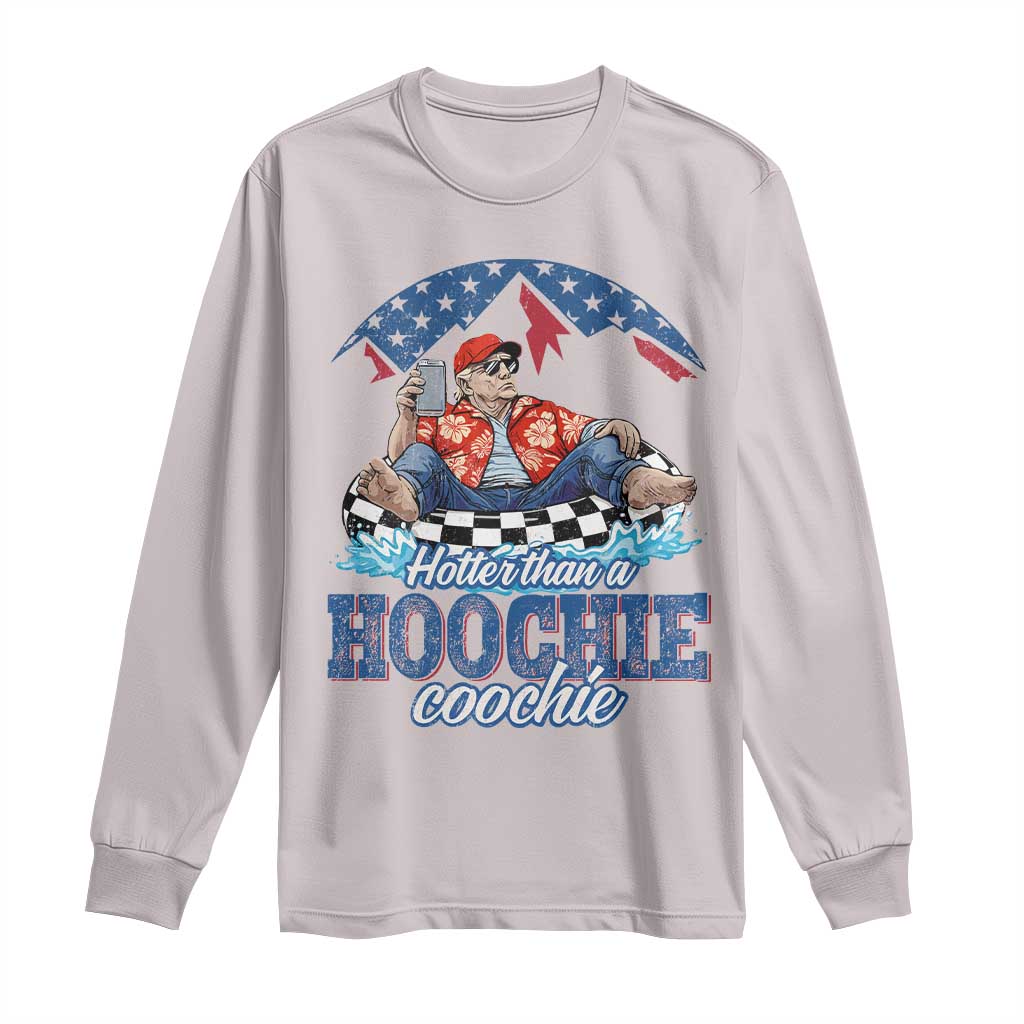 Trump Hotter Than A Hoochie Coochie Long Sleeve Shirt TS10 Ice Gray Print Your Wear