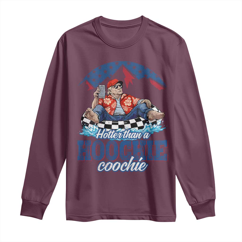 Trump Hotter Than A Hoochie Coochie Long Sleeve Shirt TS10 Maroon Print Your Wear