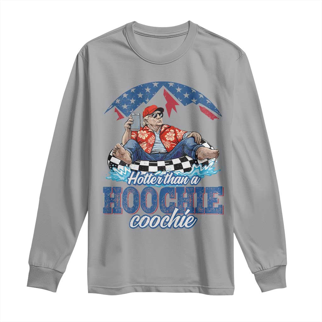 Trump Hotter Than A Hoochie Coochie Long Sleeve Shirt TS10 Sport Gray Print Your Wear