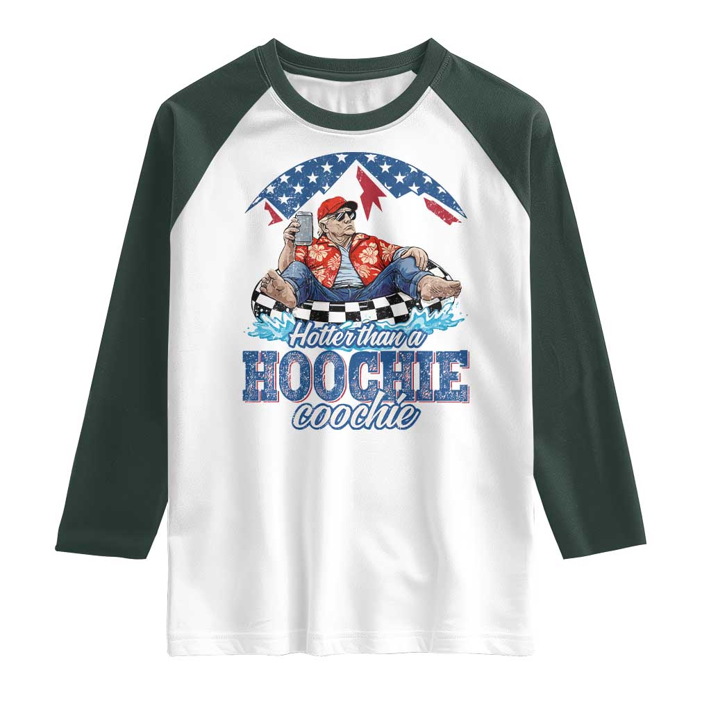 Trump Hotter Than A Hoochie Coochie Raglan Shirt TS10 White Dark Forest Green Print Your Wear