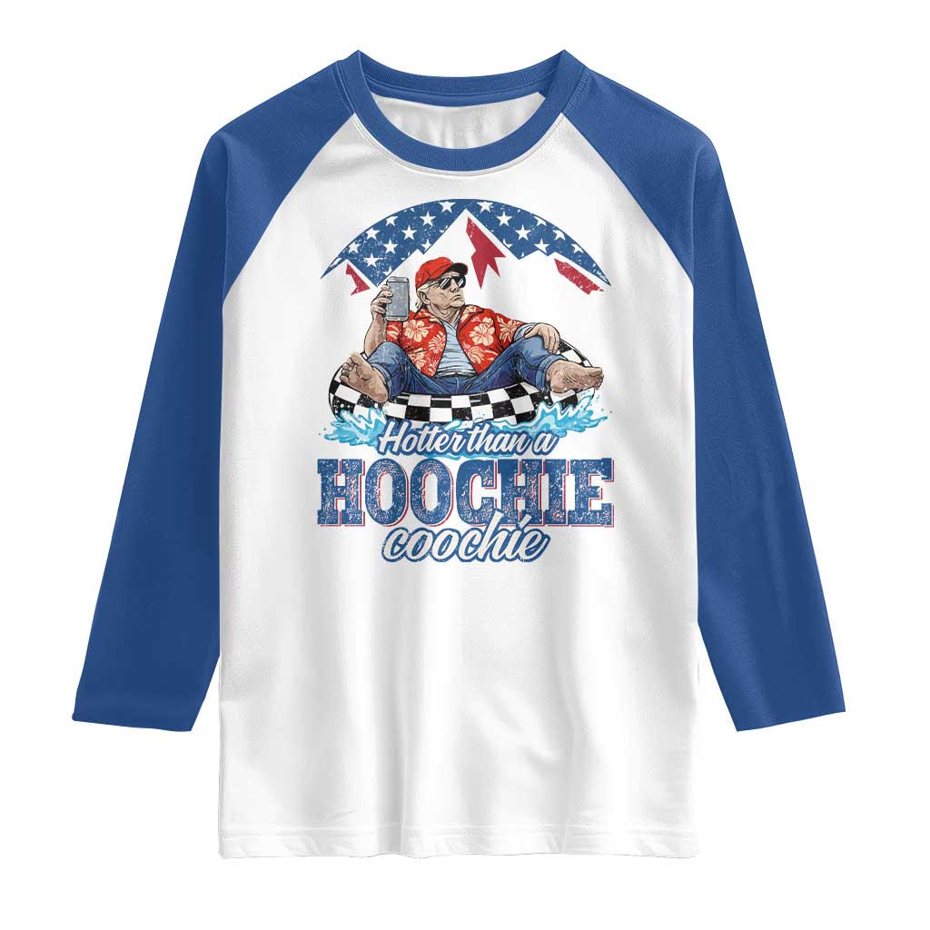 Trump Hotter Than A Hoochie Coochie Raglan Shirt TS10 White Royal Print Your Wear