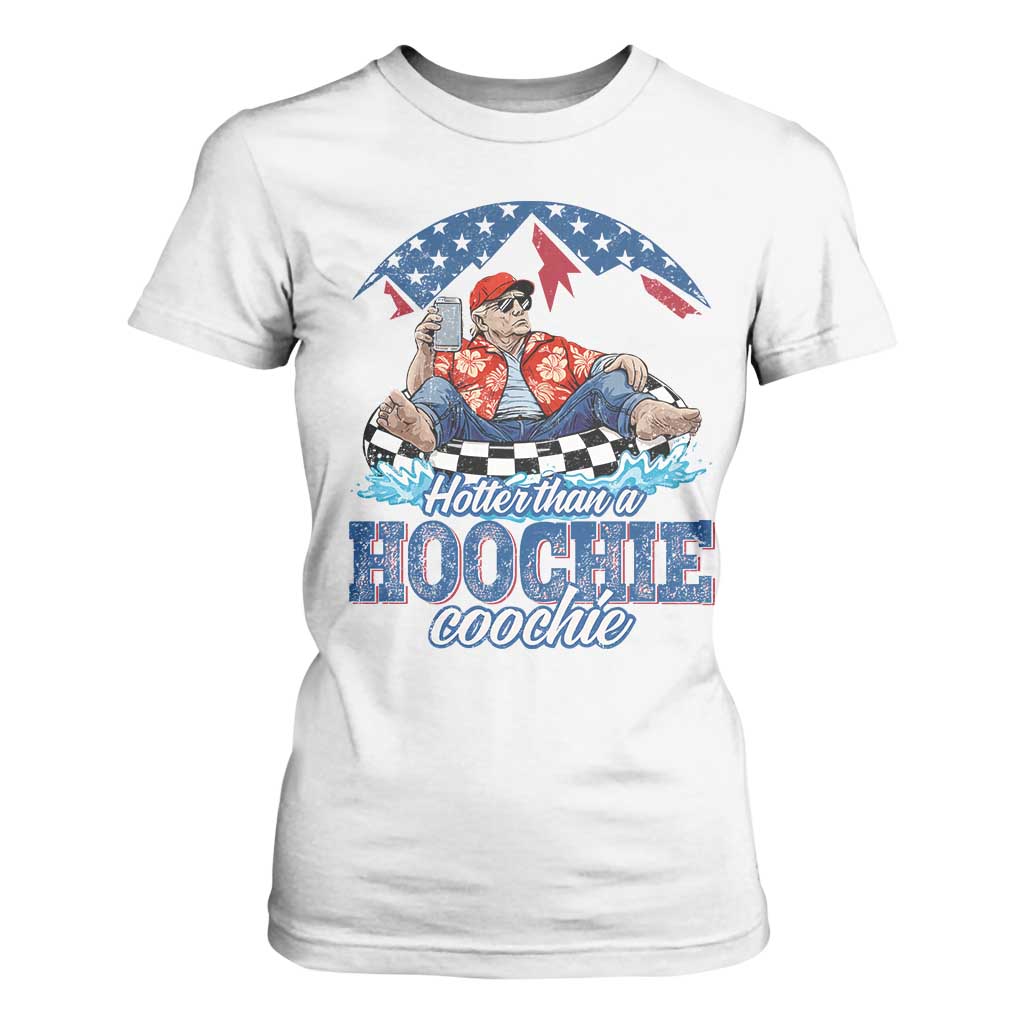 Trump Hotter Than A Hoochie Coochie T Shirt For Women TS10 White Print Your Wear