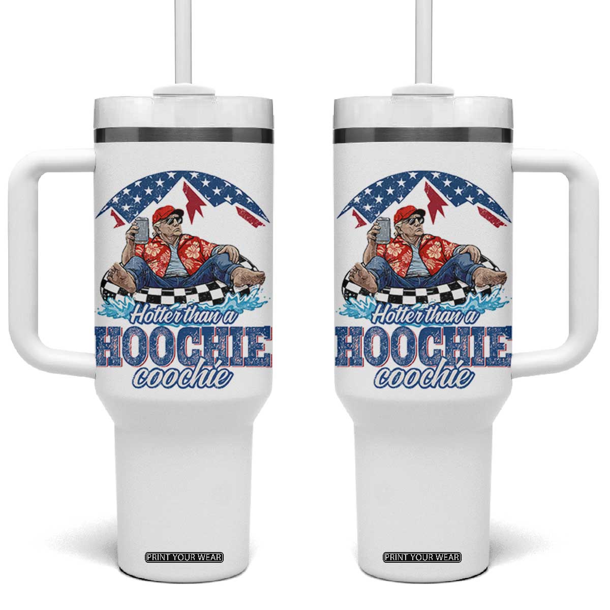 Trump Hotter Than A Hoochie Coochie Tumbler With Handle TS10 One Size: 40 oz White Print Your Wear