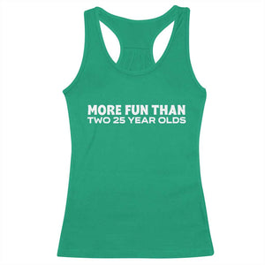 More Fun Than Two Twenty Five Year Olds 50th Birthday Racerback Tank Top 50 Year Old Gift TS10 Irish Green Print Your Wear