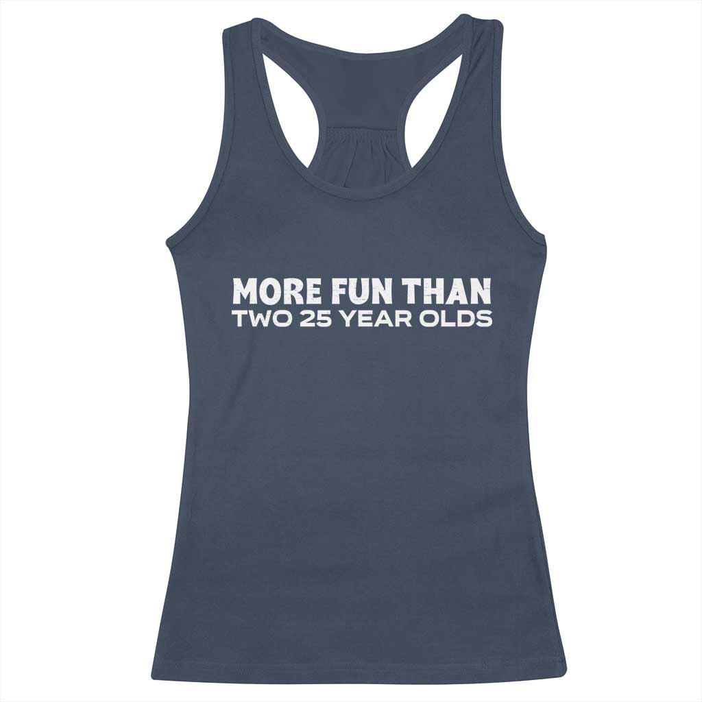 More Fun Than Two Twenty Five Year Olds 50th Birthday Racerback Tank Top 50 Year Old Gift TS10 Navy Print Your Wear
