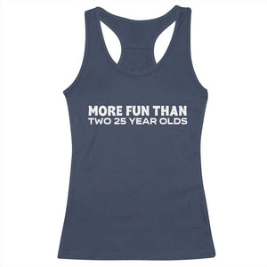 More Fun Than Two Twenty Five Year Olds 50th Birthday Racerback Tank Top 50 Year Old Gift TS10 Navy Print Your Wear