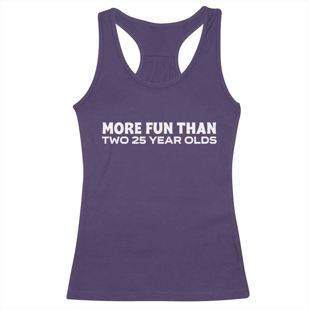 More Fun Than Two Twenty Five Year Olds 50th Birthday Racerback Tank Top 50 Year Old Gift TS10 Purple Print Your Wear