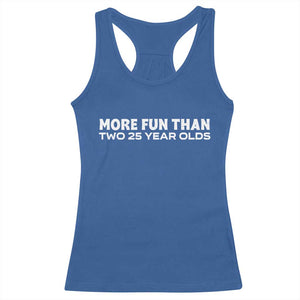 More Fun Than Two Twenty Five Year Olds 50th Birthday Racerback Tank Top 50 Year Old Gift TS10 Royal Blue Print Your Wear