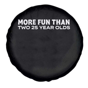 More Fun Than Two Twenty Five Year Olds 50th Birthday Spare Tire Cover 50 Year Old Gift TS10 Print Your Wear