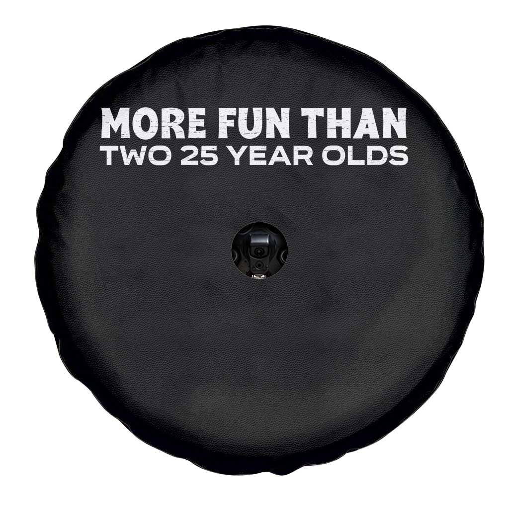 More Fun Than Two Twenty Five Year Olds 50th Birthday Spare Tire Cover 50 Year Old Gift TS10 Print Your Wear