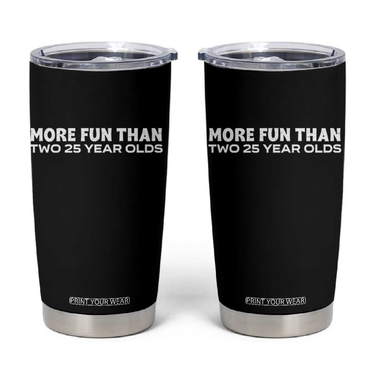 More Fun Than Two Twenty Five Year Olds 50th Birthday Tumbler Cup 50 Year Old Gift TS10 Black Print Your Wear