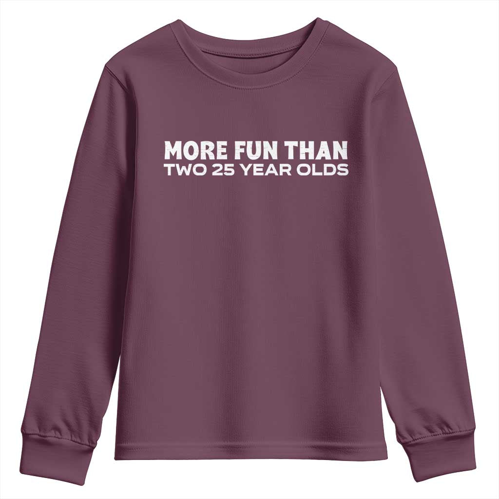 More Fun Than Two Twenty Five Year Olds 50th Birthday Youth Sweatshirt 50 Year Old Gift TS10 Maroon Print Your Wear