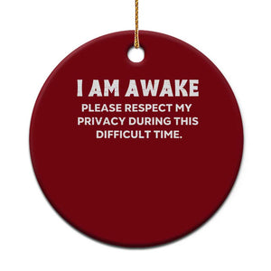 Funny Saying Ceramic Ornament I Am Awake Please Respect My Privacy Sarcastic Ironic