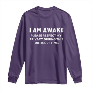 Funny Saying Long Sleeve Shirt I Am Awake Please Respect My Privacy Sarcastic Ironic