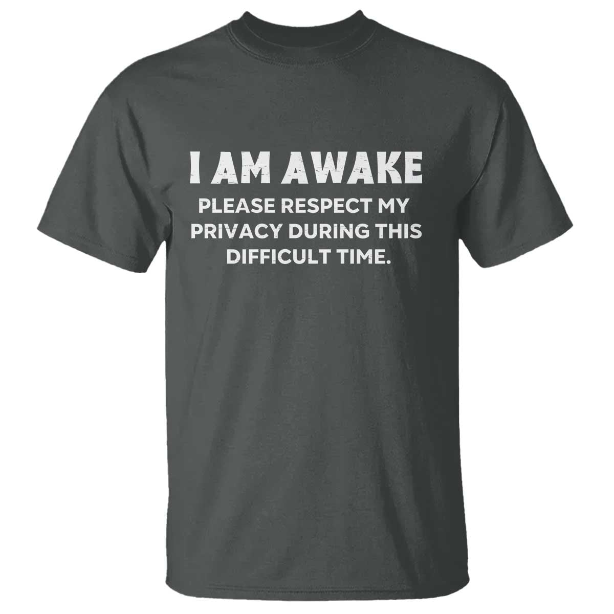 Funny Saying T Shirt I Am Awake Please Respect My Privacy Sarcastic Ironic