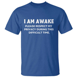 Funny Saying T Shirt I Am Awake Please Respect My Privacy Sarcastic Ironic