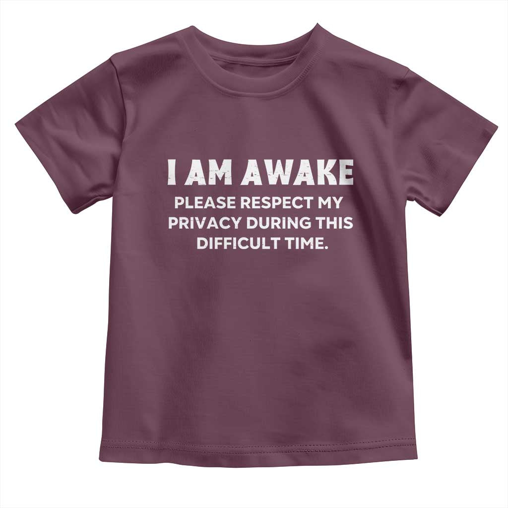 Funny Saying Toddler T Shirt I Am Awake Please Respect My Privacy Sarcastic Ironic