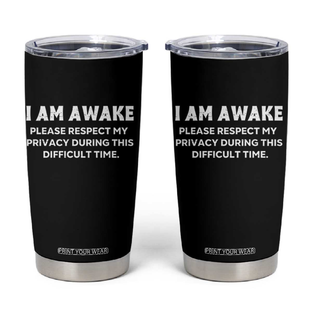 Funny Saying Tumbler Cup I Am Awake Please Respect My Privacy Sarcastic Ironic
