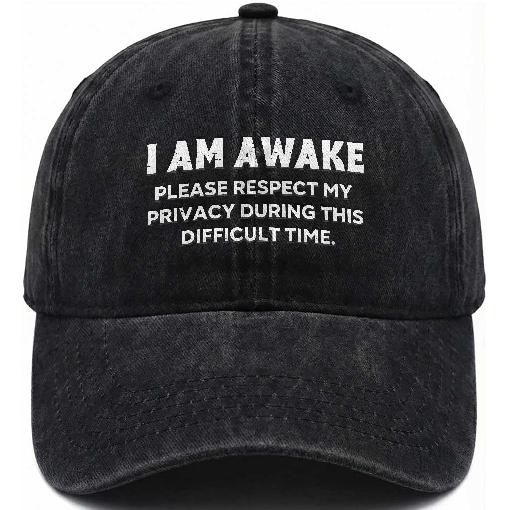 Funny Saying Washed Cotton Baseball Cap I Am Awake Please Respect My Privacy Sarcastic Ironic TS10 Print Your Wear