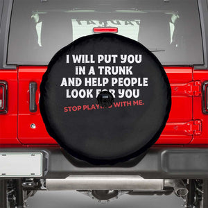 Funny Saying I Will Put You In The Trunk Spare Tire Cover And Help People Look For