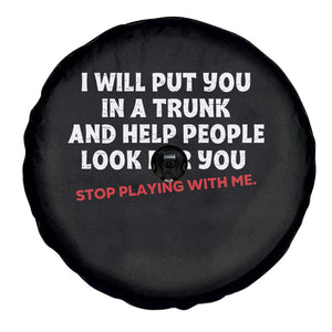 Funny Saying I Will Put You In The Trunk Spare Tire Cover And Help People Look For
