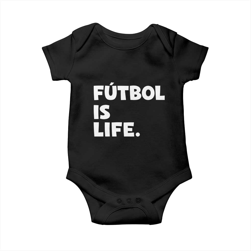 Futbol is Life Baby Onesie Funny Soccer Gift For Football Players Fans TS10 Black Print Your Wear