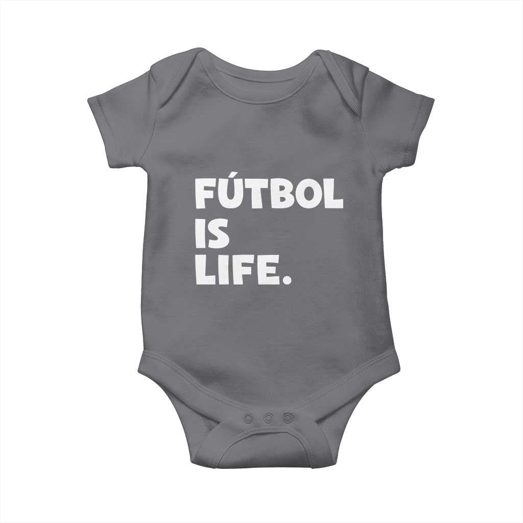 Futbol is Life Baby Onesie Funny Soccer Gift For Football Players Fans TS10 Charcoal Print Your Wear