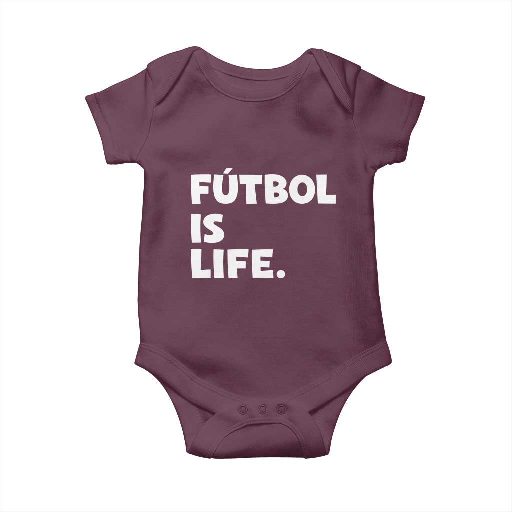 Futbol is Life Baby Onesie Funny Soccer Gift For Football Players Fans TS10 Maroon Print Your Wear