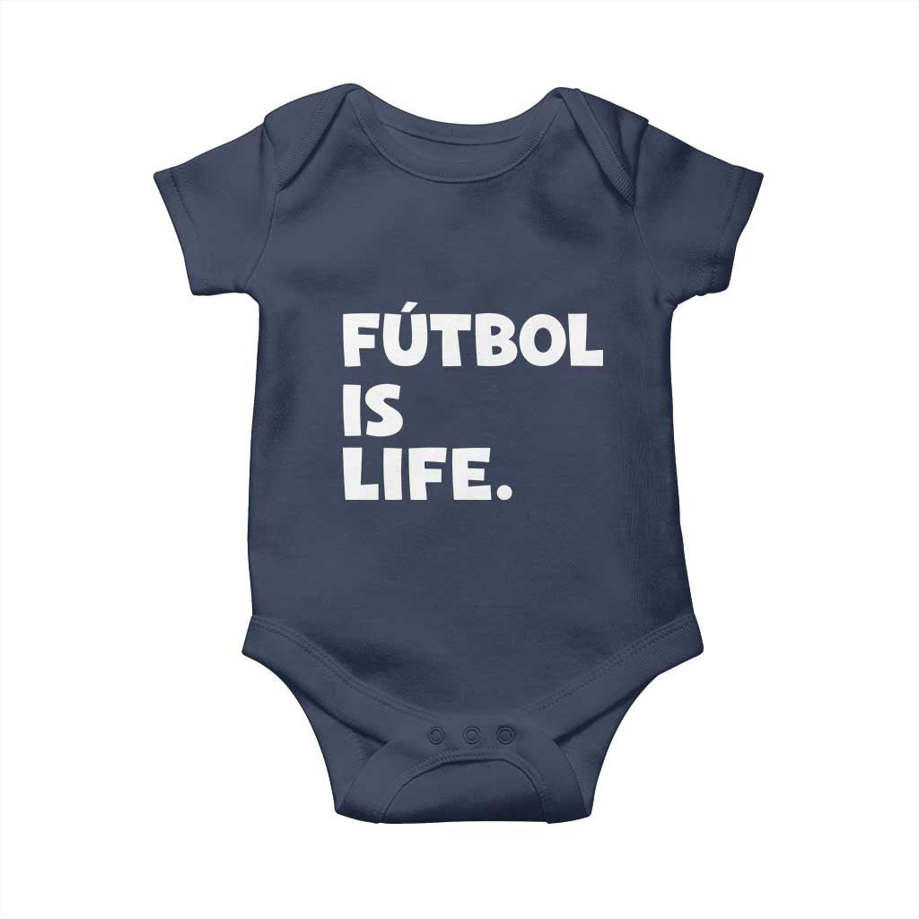 Futbol is Life Baby Onesie Funny Soccer Gift For Football Players Fans TS10 Navy Print Your Wear