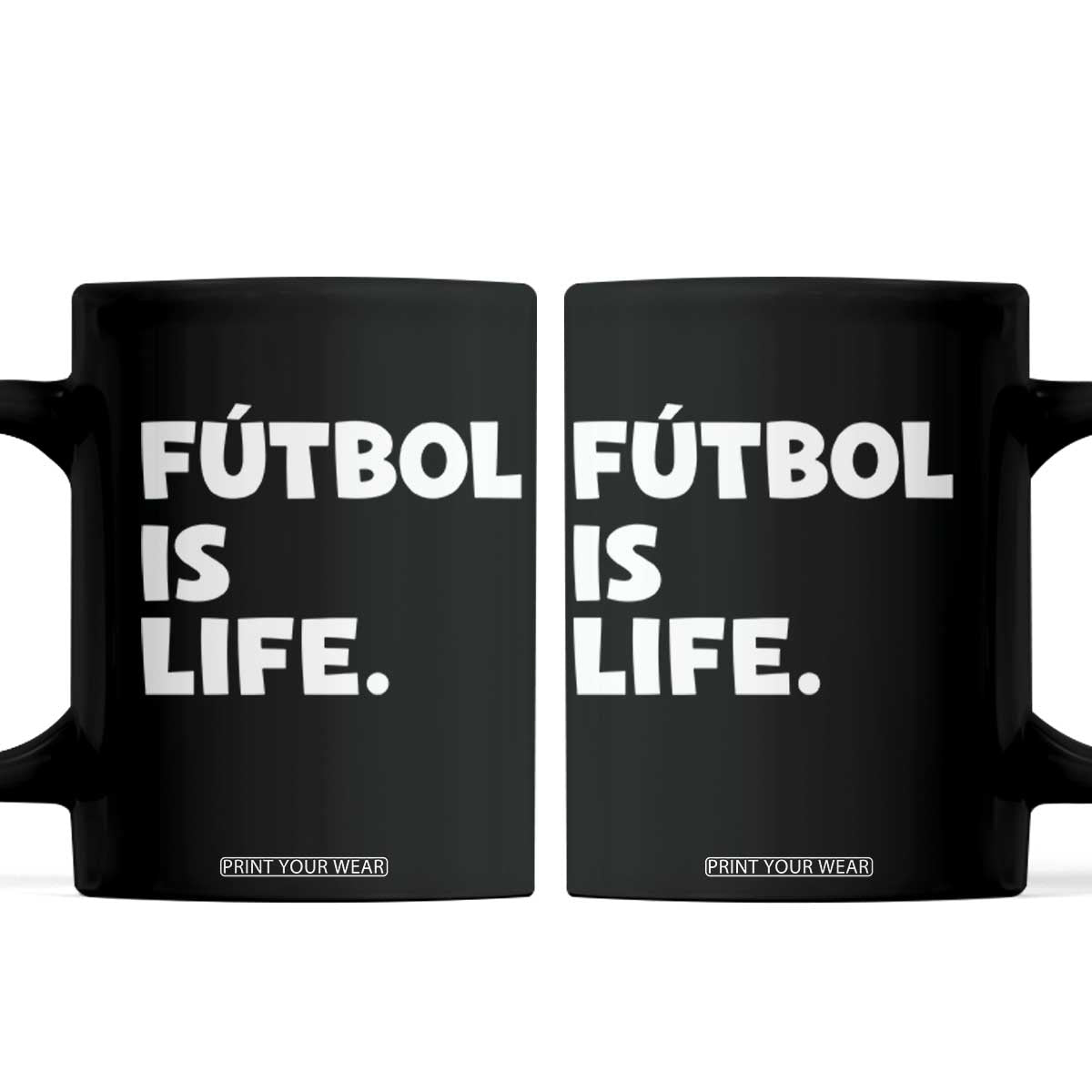 Futbol is Life Coffee Mug Funny Soccer Gift For Football Players Fans TS10 Black Print Your Wear