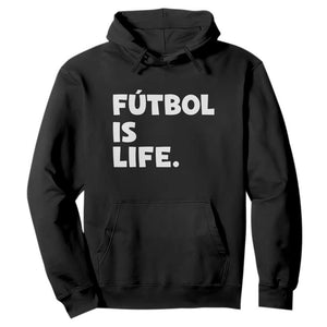 Futbol is Life Hoodie Funny Soccer Gift For Football Players Fans TS10 Black Print Your Wear