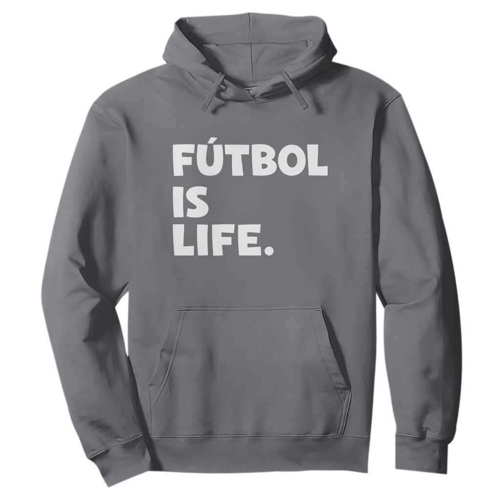 Futbol is Life Hoodie Funny Soccer Gift For Football Players Fans TS10 Charcoal Print Your Wear