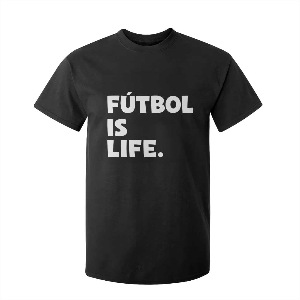 Futbol is Life T Shirt For Kid Funny Soccer Gift For Football Players Fans TS10 Black Print Your Wear