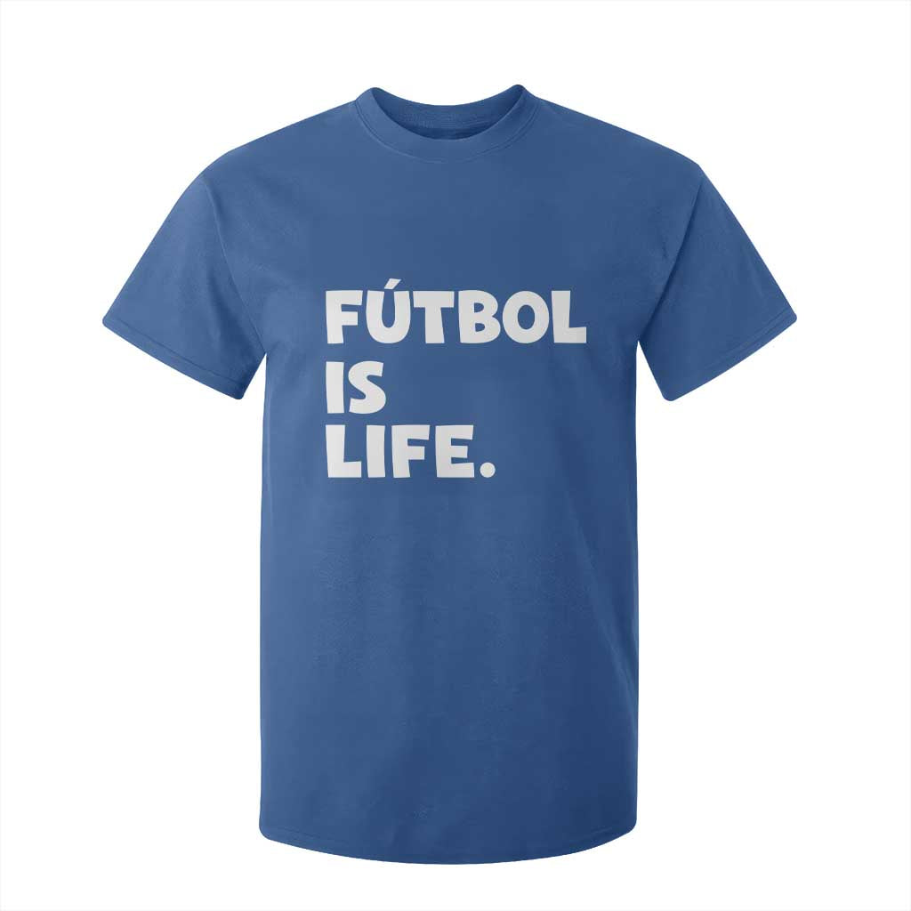 Futbol is Life T Shirt For Kid Funny Soccer Gift For Football Players Fans TS10 Royal Blue Print Your Wear