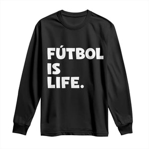 Futbol is Life Long Sleeve Shirt Funny Soccer Gift For Football Players Fans TS10 Black Print Your Wear